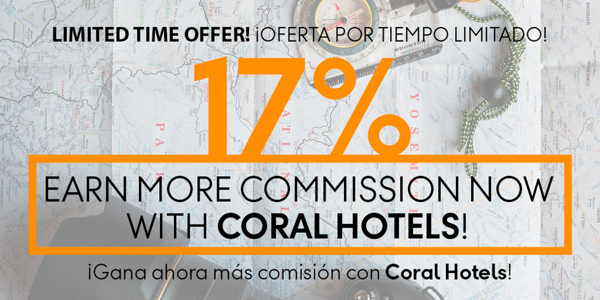 EARN NOW MORE COMMISSION WITH CORAL HOTELS! Coral Hotels
